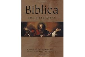 Biblica: The Bible Atlas: A Social and Historical Journey Through the Lands of the Bible