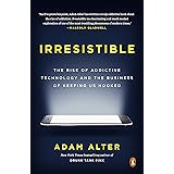 Irresistible: The Rise of Addictive Technology and the Business of Keeping Us Hooked