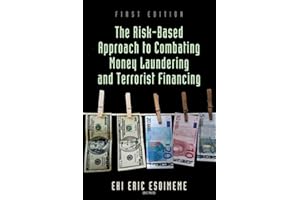 The Risk-Based Approach to Combating Money Laundering and Terrorist Financing