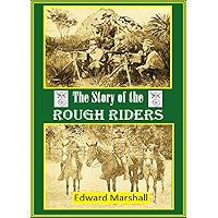 The Story of the Rough Riders, 1st U.S. Volunteer Cavalry: The Regiment in Camp and on the Battle Field (1899) book cover