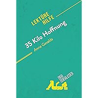 35 Kilo Hoffnung von Anna Gavalda (Lektürehilfe): Detaillierte Zusammenfassung, Personenanalyse und Interpretation… book cover 35 Kilo Hoffnung von Anna Gavalda (Lektürehilfe): Detaillierte Zusammenfassung, Personenanalyse und Interpretation… book cover