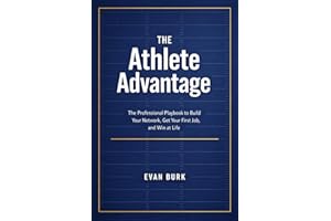 The Athlete Advantage: The Professional Playbook to Build Your Network, Get Your First Job, and Win at Life