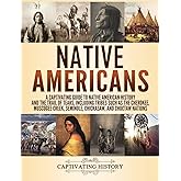 Native Americans: A Captivating Guide to Native American History and the Trail of Tears, Including Tribes Such as the Cheroke