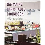 The Maine Farm Table Cookbook: 125 Home-Grown Recipes from the Pine Tree State
