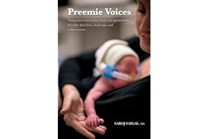 Preemie Voices: Young men and women born very prematurely describe their lives, challenges and achievements