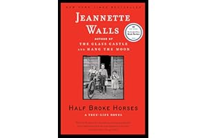Half Broke Horses: A True-Life Novel