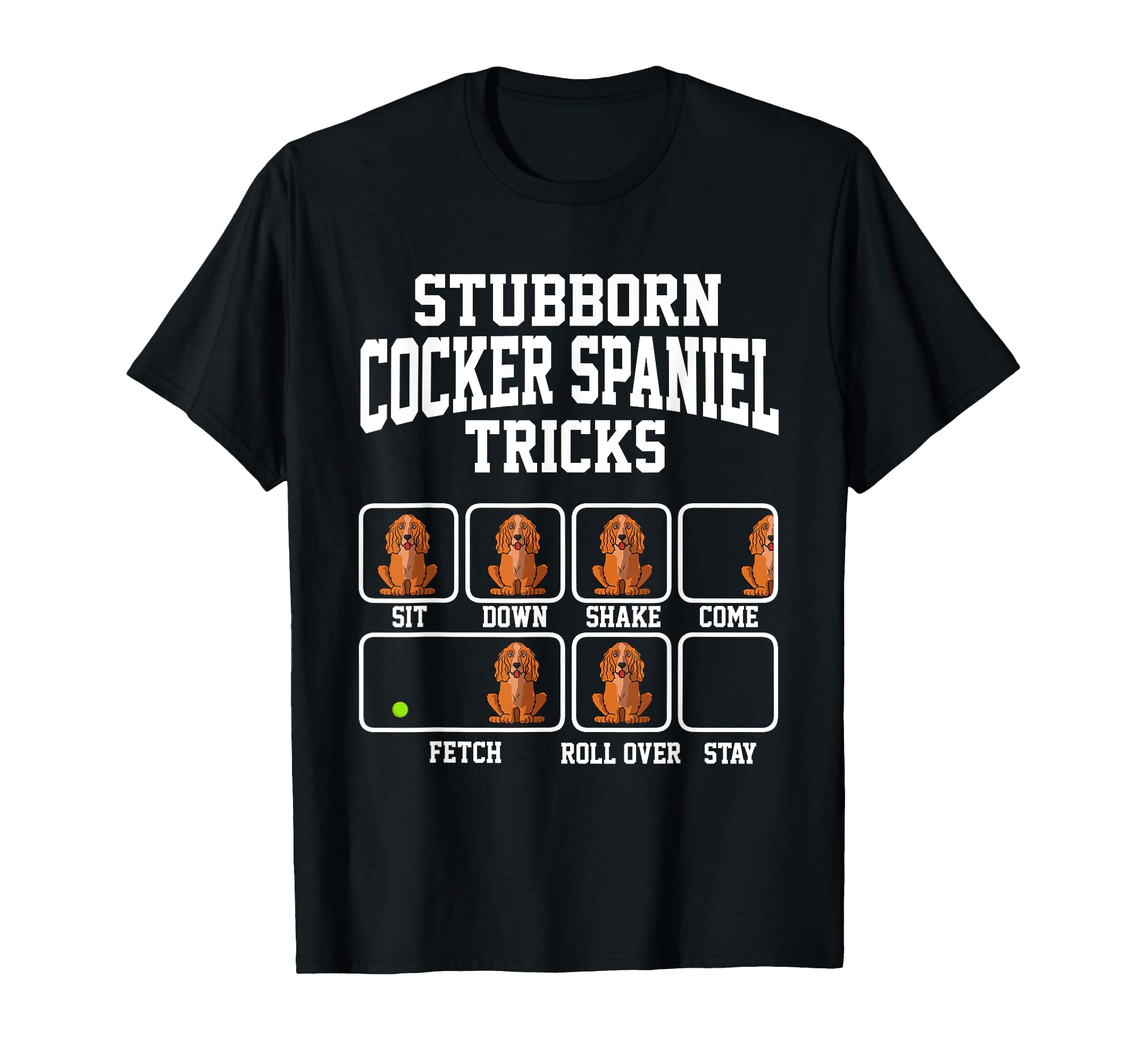 Stubborn Cocker Spaniel Tricks Funny Dog Dad T-Shirt