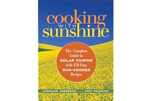 Cooking with Sunshine: The Complete Guide to Solar Cuisine with 150 Easy Sun-Cooked Recipes