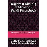 B'ajlom ii Nkotz'i'j Publications' Yezidi Phrasebook: Ideal for Traveling within Yezidi Communities around the World