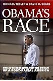 Obama's Race: The 2008 Election and the Dream of a Post-Racial America (Chicago Studies in American Politics)