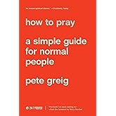How to Pray: A Simple Guide for Normal People