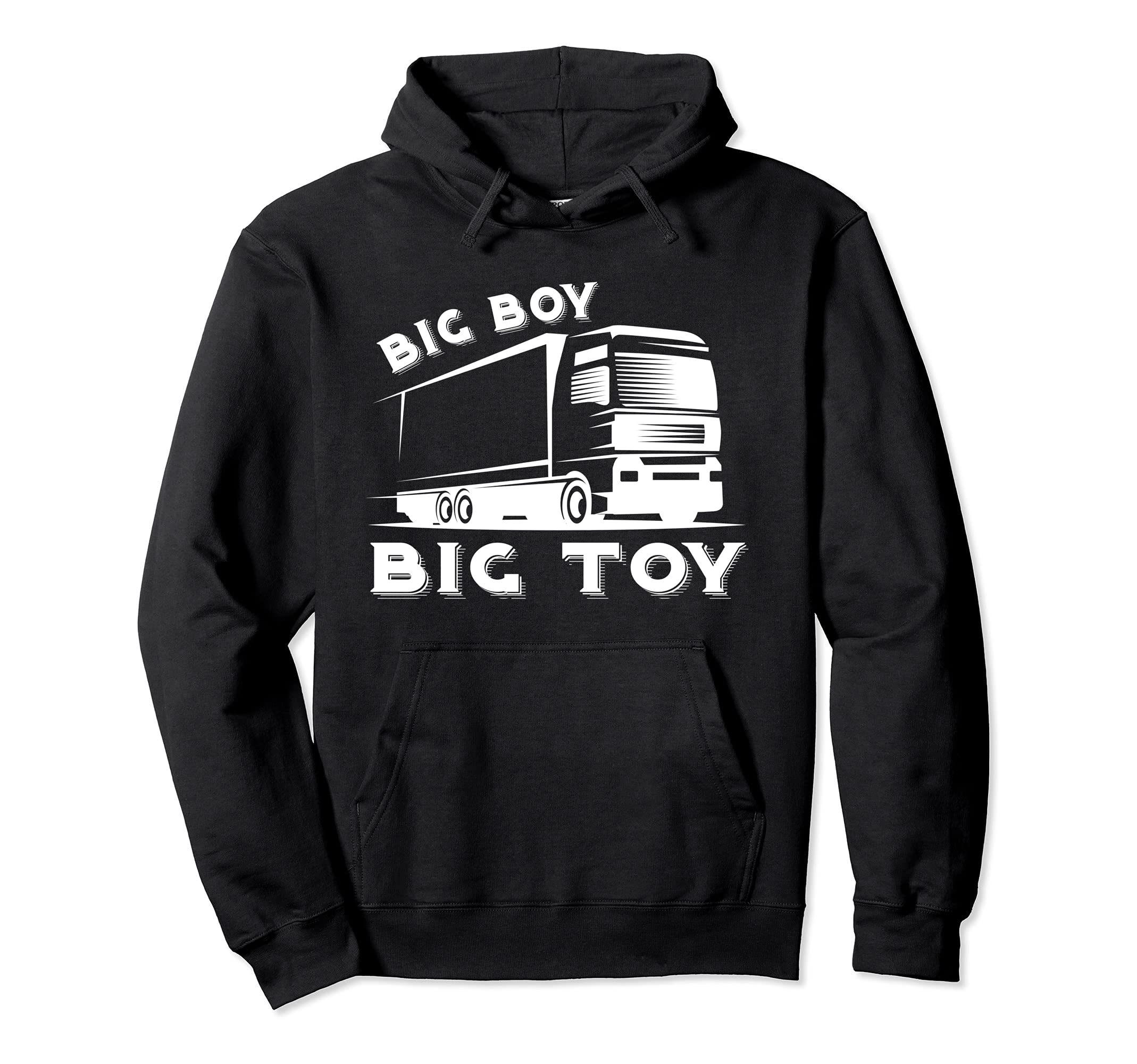 Big Boy Big Toy is a truck driver Pullover Hoodie