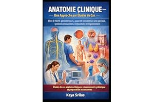Anatomie Clinique — Une Approche par Études de Cas – Livre 2 : Nerfs périphériques, appareil locomoteur, sens spéciaux, systè