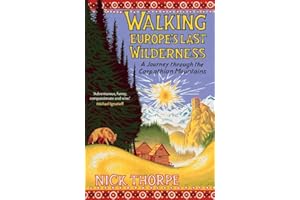Walking Europe's Last Wilderness: A Journey through the Carpathian Mountains
