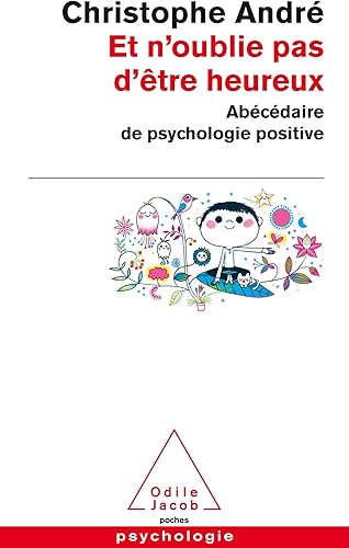 Download Et n'oublie pas d'être heureux: Abécédaire de la psychologie positive (Poche) PDF
