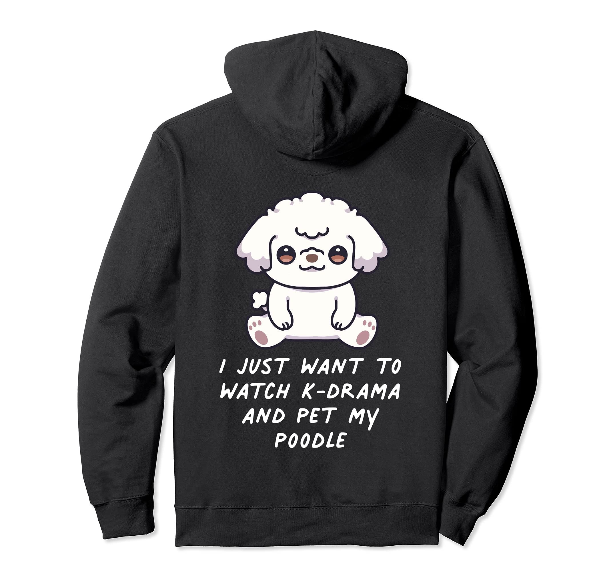 I Just Want To Watch K-Drama And Pet My Poodle Dog Korea Pullover Hoodie