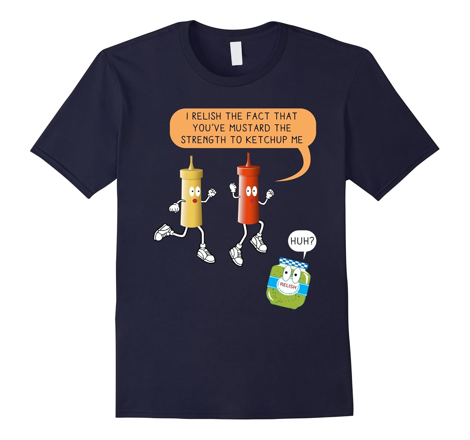 Relish The Fact You Mustard Strength To Ketchup To Me TShirtArt