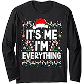 I Have Everything I Want For Christmas Its Me I'm Everything Long Sleeve T-Shirt