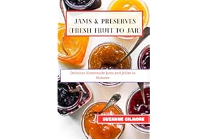 Jams & Preserves (Fresh Fruit to Jar): Delicious Homemade Jams and Jellies in Minutes