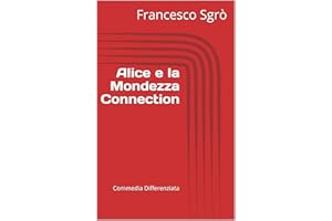 Alice e la Mondezza Connection: Commedia Differenziata (Sceneggiature) (Italian Edition)