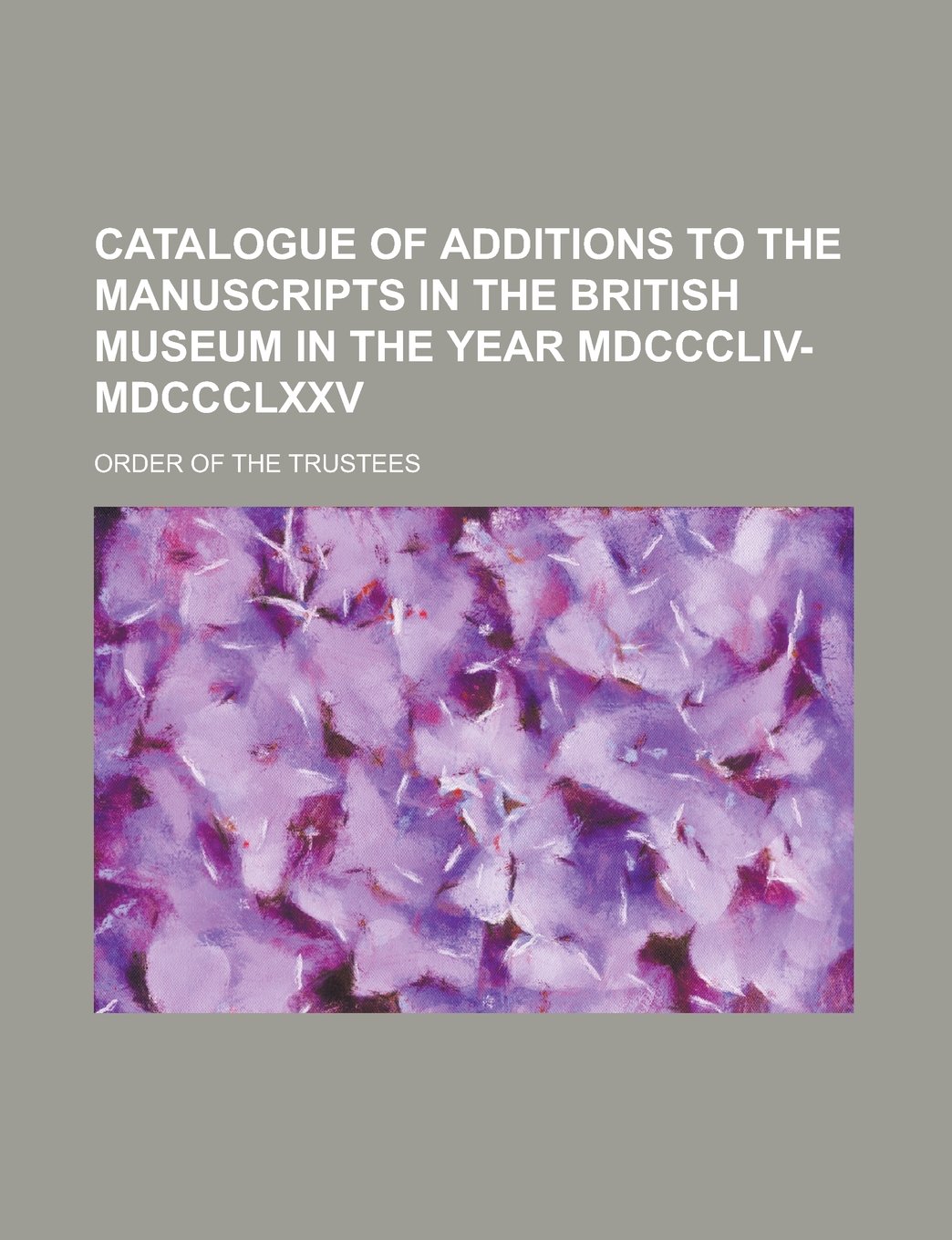 of manuscripts the ... Catalogue british in additions to the