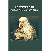 Le lettere di Santa Caterina da Siena (Italian Edition) book cover Le lettere di Santa Caterina da Siena (Italian Edition) book cover