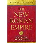 The New Roman Empire: A History of Byzantium