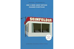 Seinfeldia: How a Show About Nothing Changed Everything