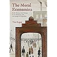 The Moral Economists: R. H. Tawney, Karl Polanyi, E. P. Thompson, and the Critique of Capitalism