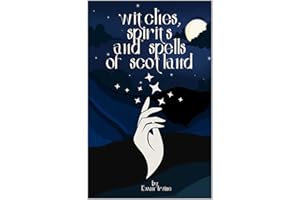 Witches, Spirits and Spells of Scotland