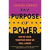 The Purpose of Power: How We Come Together When We Fall Apart