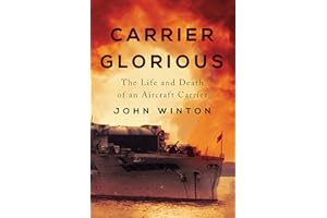 Carrier Glorious: The Life and Death of an Aircraft Carrier (Warship Battles of World War Two)
