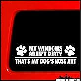 My Windows aren't Dirty That's My Dog's Nose Art Decal - Funny Dog Mom Dad Gift Bumper Sticker for Car Truck Window - Vinyl Die Cut 2.6"x8" White Made in USA