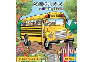 School Bus Coloring Book: Joyful Bus Adventures and Creative Coloring for Kids Ages 3-8 | 50 Pages to Color | 8.5 X 8.5 Size 