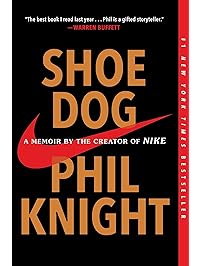 Shoe Dog: A Memoir by the Creator of Nike