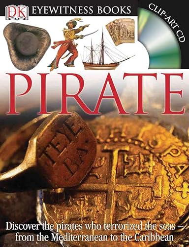 Download DK Eyewitness Books: Pirate: Discover the Pirates Who Terrorized the Seas from the Mediterranean to the Caribbean PDF
