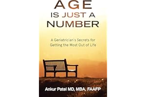 Age Is Just a Number: A Geriatrician’s Secrets for Getting the Most Out of Life
