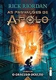 O Oráculo Oculto - Livro 1. Série As Provações de Apolo