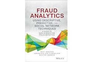 Fraud Analytics Using Descriptive, Predictive, and Social Network Techniques: A Guide to Data Science for Fraud Detection (Wiley and SAS Business Series)