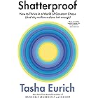 Shatterproof: How to Thrive in a World of Constant Chaos (And Why Resilience Alone Isn't Enough)