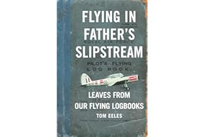 Flying in Father's Slipstream: Leaves from our flying Logbooks 1929-2010