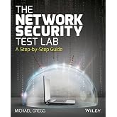 The Network Security Test Lab: A Step-by-Step Guide