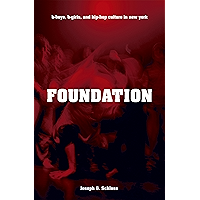 Foundation: B-boys, B-girls and Hip-Hop Culture in New York book cover Foundation: B-boys, B-girls and Hip-Hop Culture in New York book cover