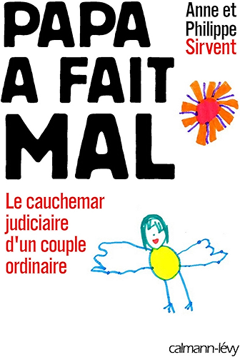 Download Papa a fait mal : Le Cauchemar judiciaire d'un couple ordinaire (Documents, Actualités, Société) PDF