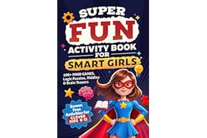 Super Fun Activity Book for Smart Girls: 100+ Mind Games, Logic Puzzles, Riddles & Brain Teasers (Screen Free Activities for Clever Kids 8-12)