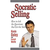 Socratic Selling: How to Ask the Questions That Get the Sale