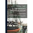 Dorothy Thompson's Political Guide: a Study of American Liberalism and Its Relationship to Modern Totalitarian States
