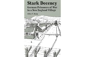 Stark Decency: German Prisoners of War in a New England Village
