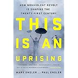 This Is an Uprising: How Nonviolent Revolt Is Shaping the Twenty-First Century