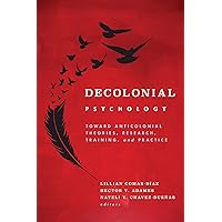 Decolonial Psychology: Toward Anticolonial Theories, Research, Training, and Practice (Cultural, Racial, and Ethnic Psycholog